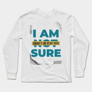 I Am Sure Long Sleeve T-Shirt